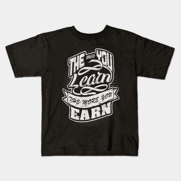 More learn and more earn! Kids T-Shirt by Painatus